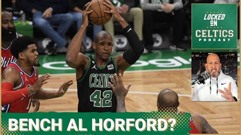 Celtics, Al Horford make late adjustments